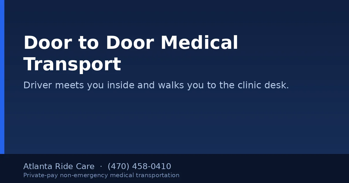 Door to door medical transportation with driver meeting the patient at the door in Atlanta, GA